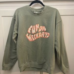 Fun on weekdays sweatshirt